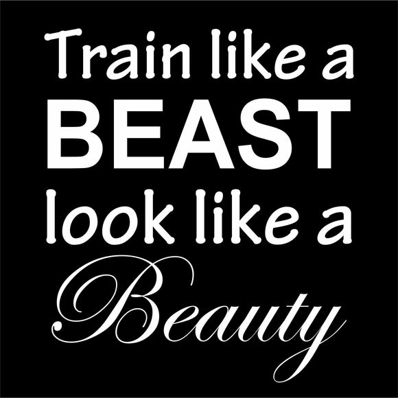 Train like a Beast Look like a Beauty - Gym Printed T-Shirt/Vest