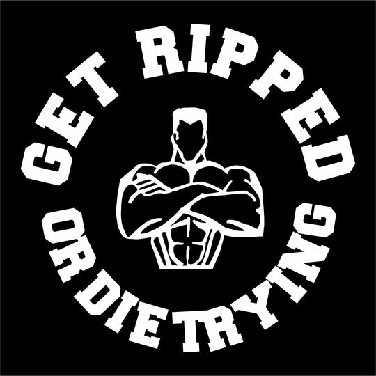 Get Ripped or Die Trying - Gym Printed T-Shirt/Vest