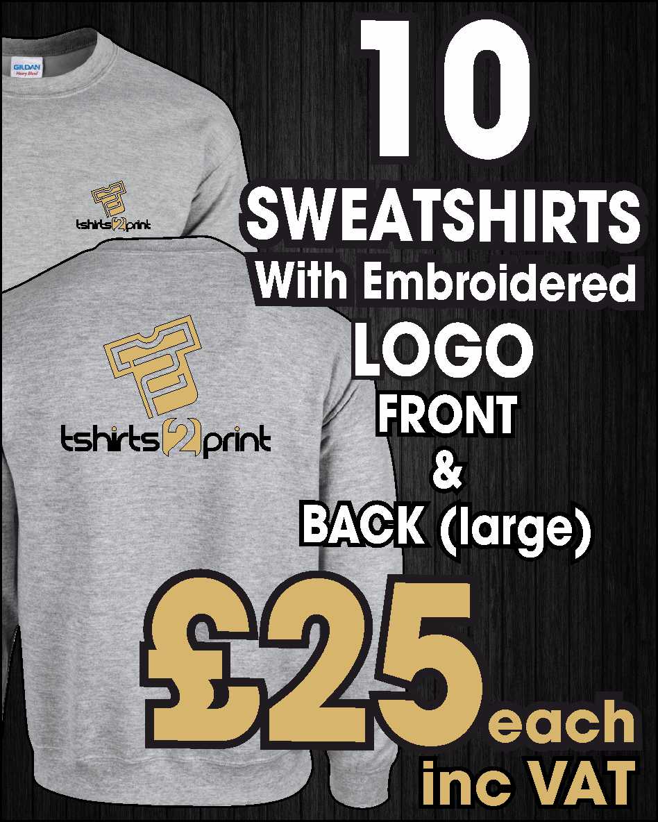 10 x Sweatshirts with Embroidered LOGO Front & PRINT on back