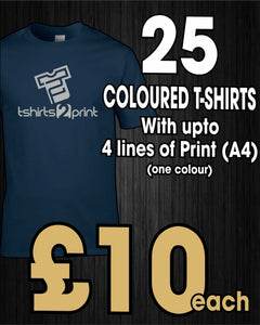 25 x COLOURED T-Shirts with ONE colour PRINT one side
