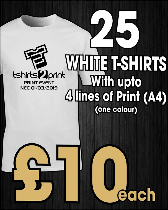 25 x WHITE T-Shirts with ONE colour PRINT one side